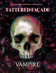 Vampire The Masquerade RPG: 5th Edition Tattered Facade Sourcebook | Role Playing Game