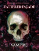 Vampire The Masquerade RPG: 5th Edition Tattered Facade Sourcebook | Role Playing Game